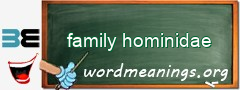 WordMeaning blackboard for family hominidae